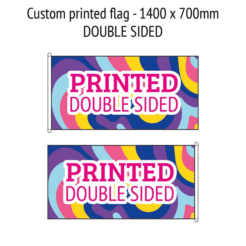 Custom Printed Flag 1400 x 700mm Double Sided